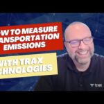 How to Measure Emissions in Transportation with Trax Technologies