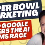 Super Bowl Marketing and Google Enters the AI Arms Race